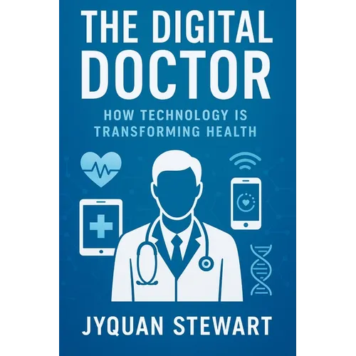 The Digital Doctor: How Technology is Transforming