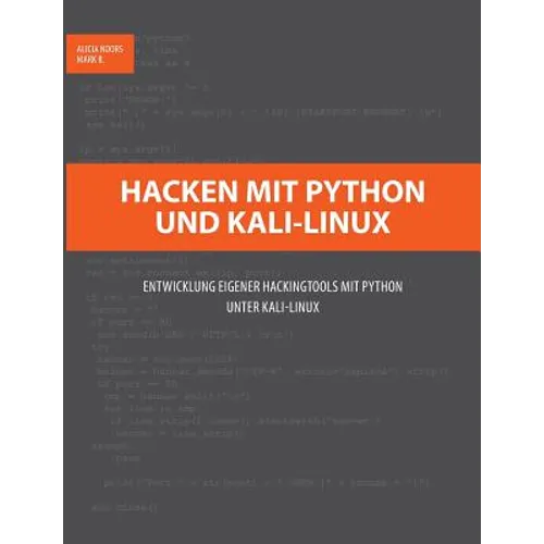 Hacken mit Python und Kali-Linux: Entwicklung eigener Hackingtools mit Python unter Kali-Linux