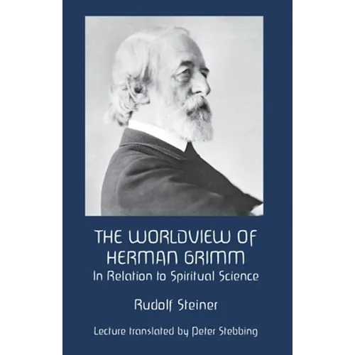 The Worldview of Herman Grimm: In Relation to Spiritual Science