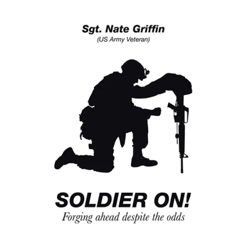 Soldier On!: Forging Ahead Despite the Odds