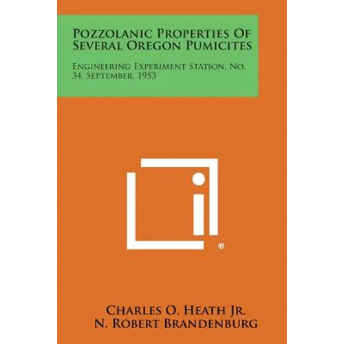 Pozzolanic Properties of Several Oregon Pumicites: Engineering Experiment Station, No. 34, September, 1953
