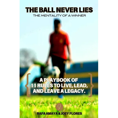 The Ball Never Lies: The Mentality of a Winner