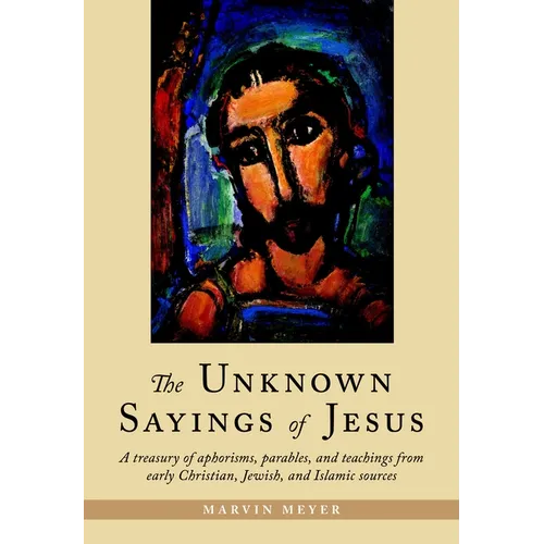 The Unknown Sayings of Jesus
