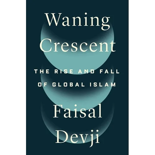 Waning Crescent: The Rise and Fall of Global Islam