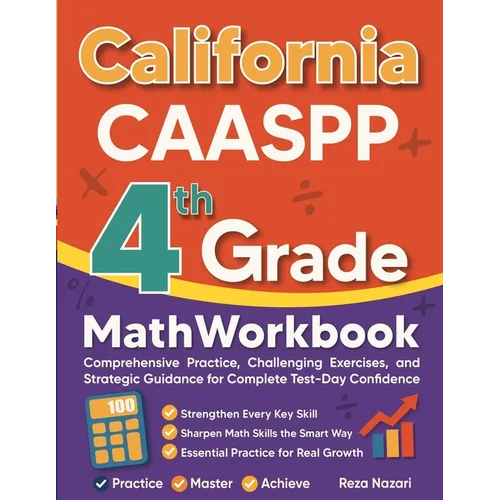 California CAASPP Grade 4 Math Workbook: Comprehensive Practice, Challenging Exercises, and Strategic Guidance for Complete Test-Day Confidence