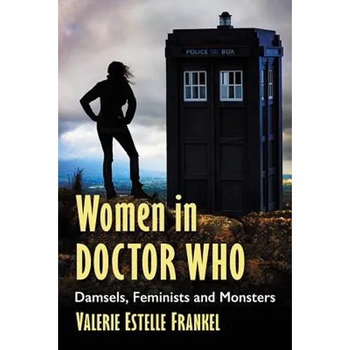 Women in Doctor Who: Damsels, Feminists and Monsters