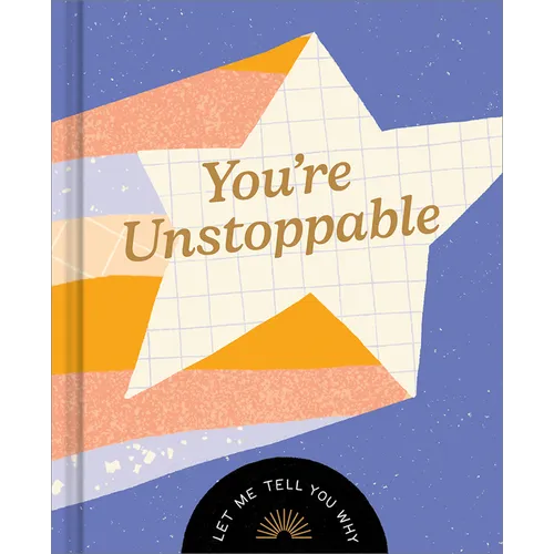 You're Unstoppable: Let Me Tell You Why