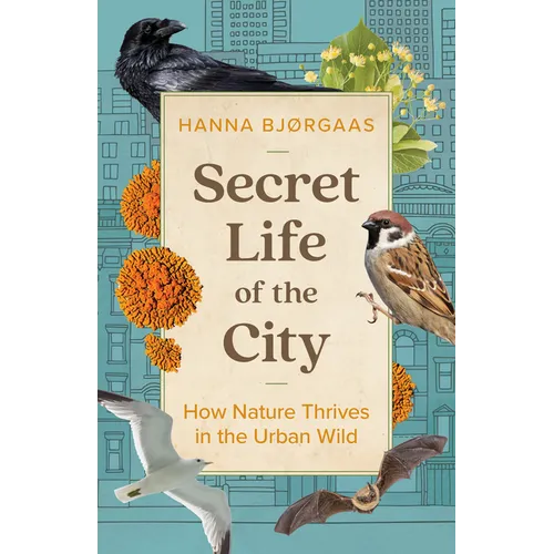 Secret Life of the City: How Nature Thrives in the Urban Wild