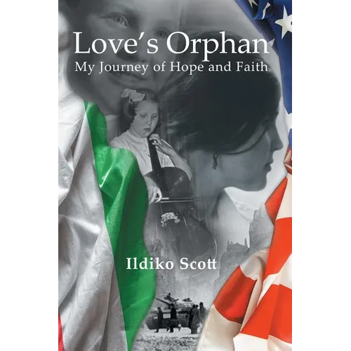 Love's Orphan: My Journey of Hope and Faith