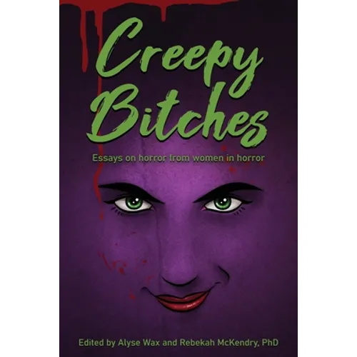 Creepy Bitches: Essays On Horror From Women In Horror