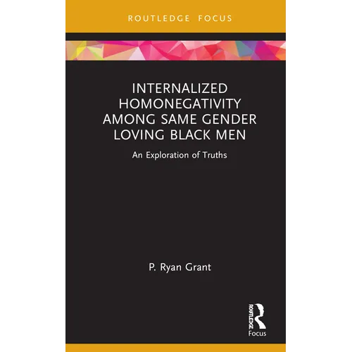 Internalized Homonegativity Among Same Gender Loving Black Men: An Exploration of Truths