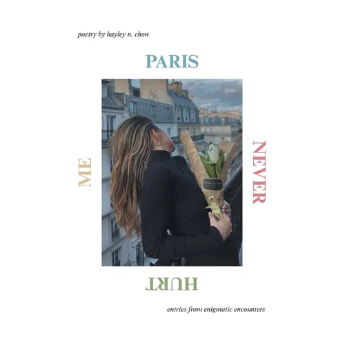 Paris Never Hurt Me: entries from enigmatic encounters