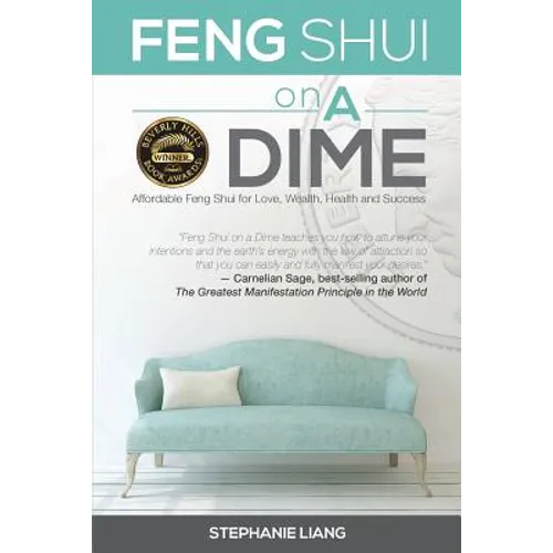 Feng Shui on a Dime: Affordable Feng Shui for Love, Health, Wealth and Success
