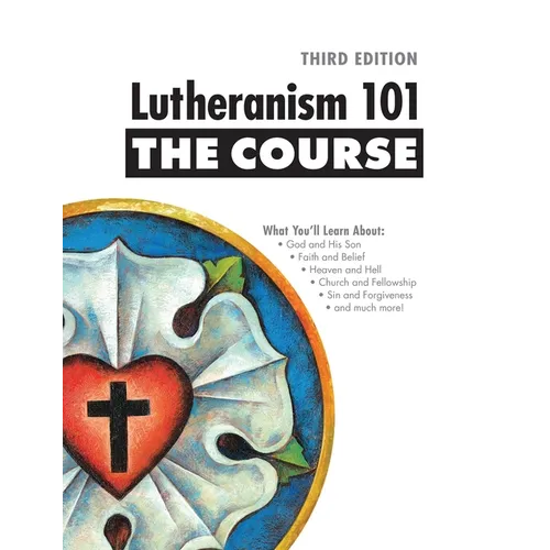 Lutheranism 101 - The Course: Third Edition