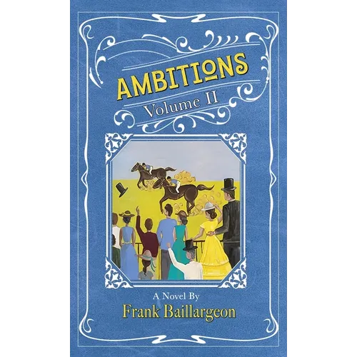Ambitions: The Life and Love and John and Susannah Morrissey Volume II: Volume II: Volume II