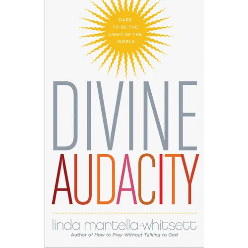 Divine Audacity: Dare to Be the Light of the World