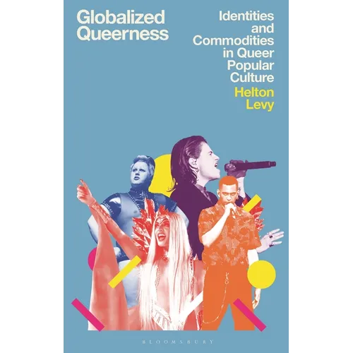 Globalized Queerness: Identities and Commodities in Queer Popular Culture