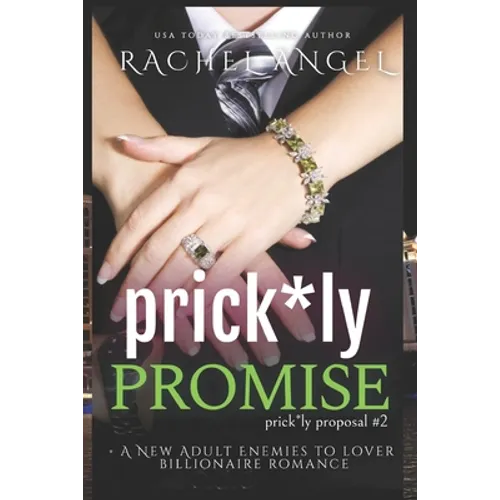 Prickly Promise: A New Adult Enemies to Lover Billionaire Romance (Prickly Proposal #2)