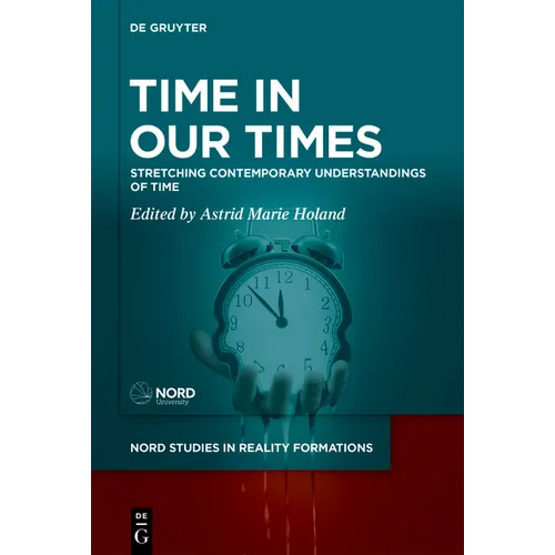 Time in Our Times: Stretching Contemporary Understandings of Time