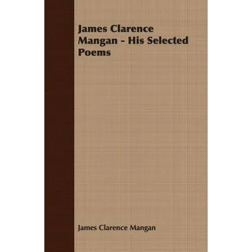 James Clarence Mangan - His Selected Poems