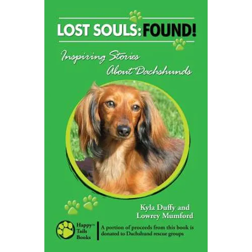 Lost Souls: FOUND! Inspiring Stories About Dachshunds