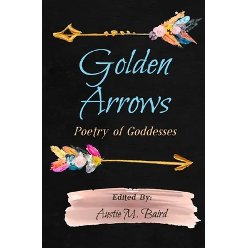 Golden Arrows: Poetry of Goddesses