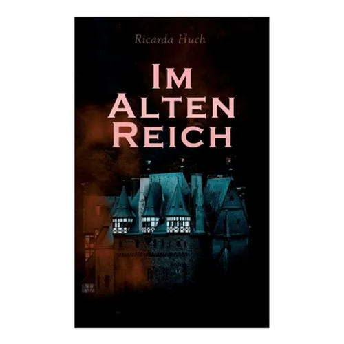 Im Alten Reich: Lebensbilder Deutscher Städte