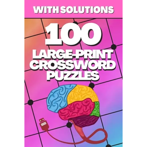 100 Large-Print Crossword Puzzles: Crosswords for Seniors, Crossword Puzzle Books for Adults Crossword for Men and Women, Puzzle Books for Seniors, Cr