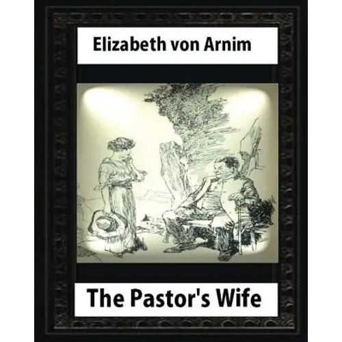 The Pastor's Wife (1914), By Elizabeth von Arnim (World's Classics)