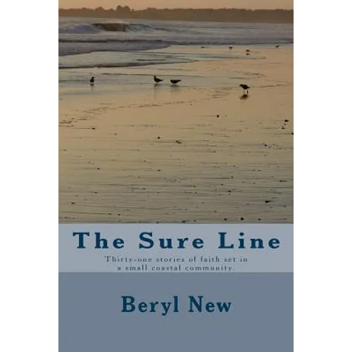 The Sure Line: Thirty-one stories of faith set in a small coastal community. Each short story is based on a chapter of the Book of Proverbs.