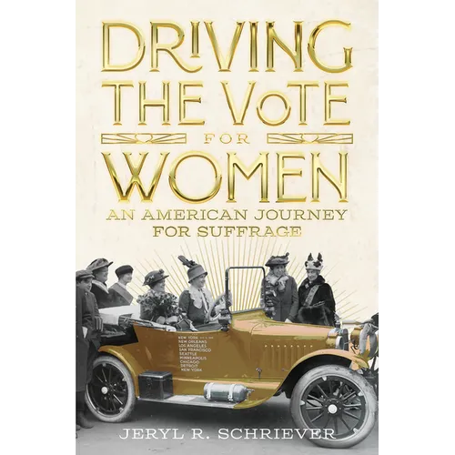 Driving the Vote for Women: An American Journey for Suffrage