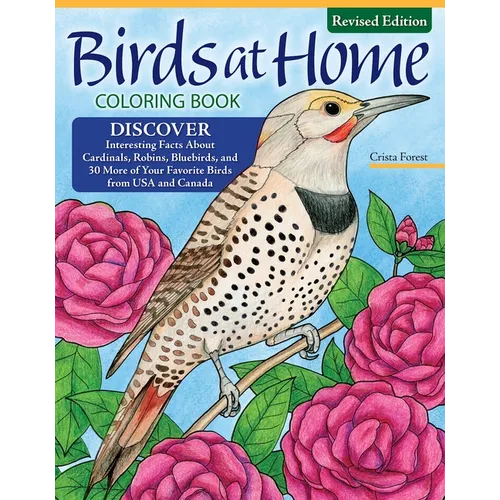 Birds at Home Coloring Book (Revised Edition): Discover Interesting Facts about Cardinals, Robins, Bluebirds, and 30 More of Your Favorite Birds from