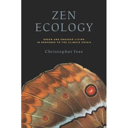 Zen Ecology: Green and Engaged Living in Response to the Climate Crisis