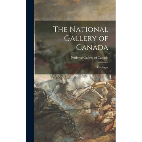 The National Gallery of Canada: Catalogue