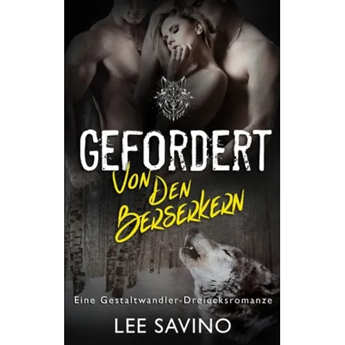 Gefordert von den Berserkern: eine Gestaltwandler-Dreiecksromanze
