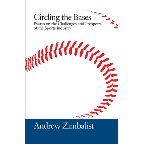 Circling the Bases: Essays on the Challenges and Prospects of the Sports Industry - Paperback