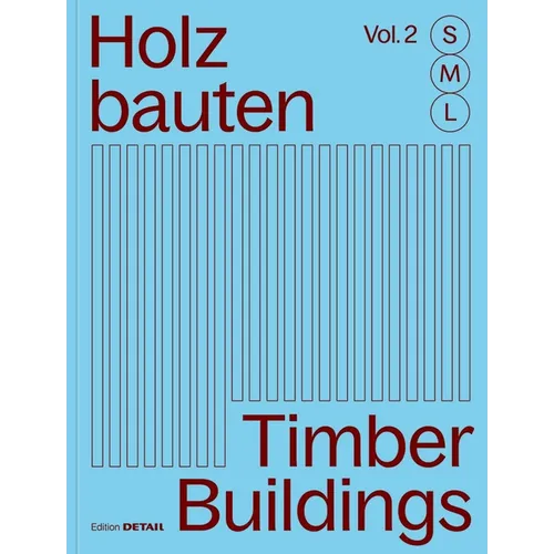 Holzbauten S, M, L (Vol. 2) / Timber Buildings S, M, L (Vol. 2): 30 X Architektur Und Konstruktion / 30 X Architecture and Construction