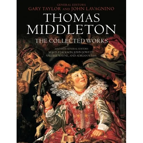 Thomas Middleton: The Collected Works