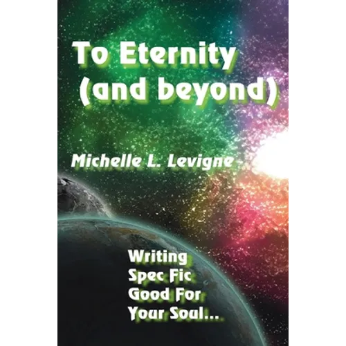 To Eternity (and beyond): Writing Spec Fic Good For Your Soul