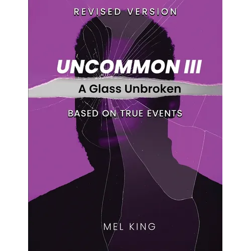 Uncommon - Vol III: A Glass Unbroken (Revised Version)