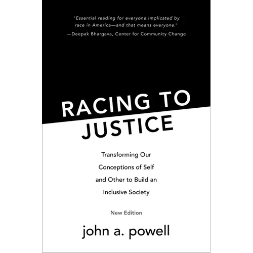 Racing to Justice: Transforming Our Conceptions of Self and Other to Build an Inclusive Society