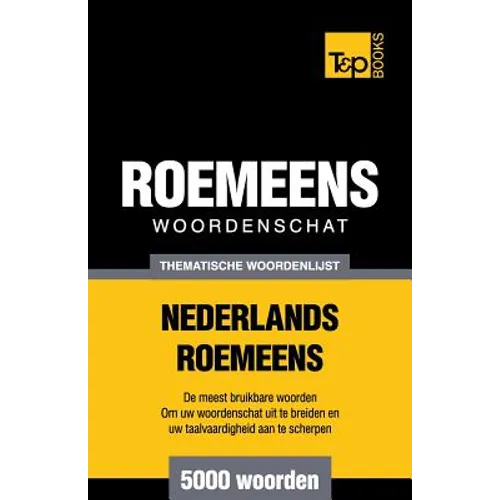 Thematische woordenschat Nederlands-Roemeens - 5000 woorden