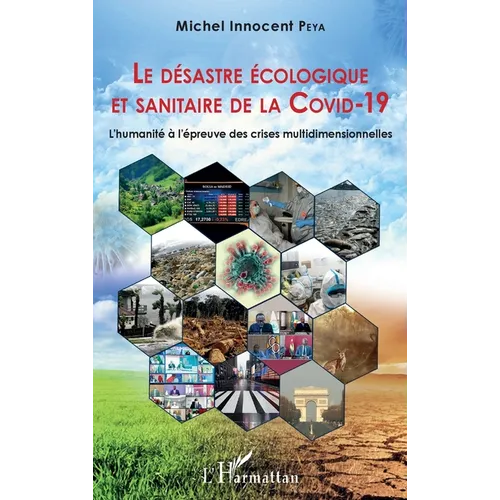 Le désastre écologique et sanitaire de la COVID-19: L'humanité à l'épreuve des crises multidimensionnelles