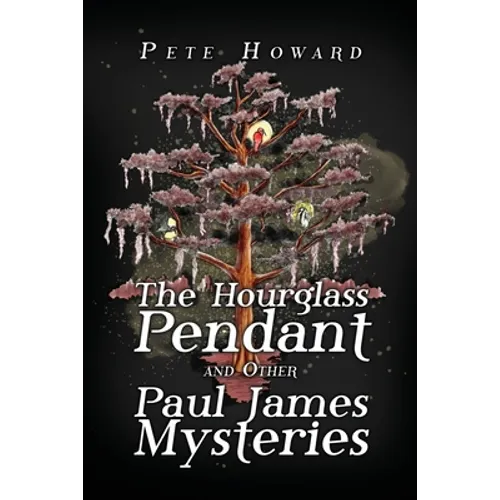 The Hourglass Pendant and Other Paul James Mysteries