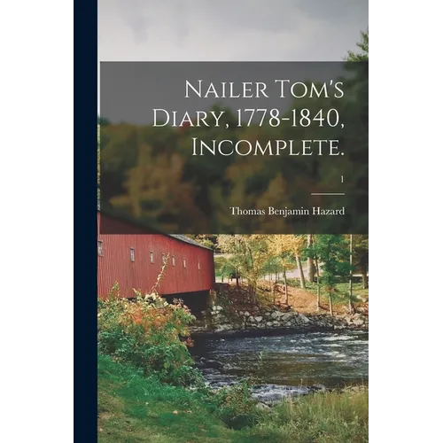 Nailer Tom's Diary, 1778-1840, Incomplete.; 1