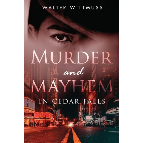 Murder and Mayhem in Cedar Falls