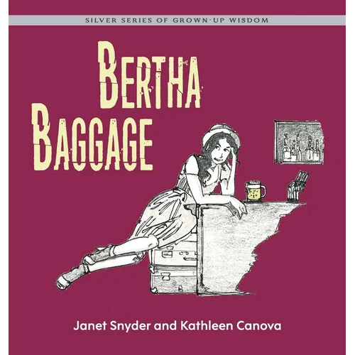 Bertha Baggage: Silver Series of Grown-Up Wisdom