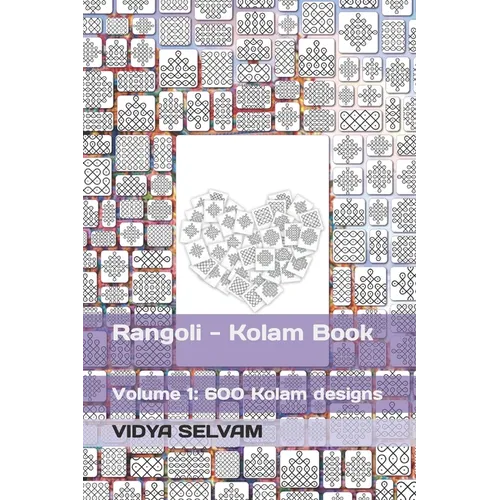 Rangoli - Kolam Book: Volume 1: 600 Kolam designs
