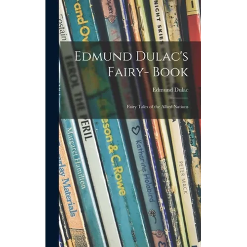 Edmund Dulac's Fairy- Book: Fairy Tales of the Allied Nations