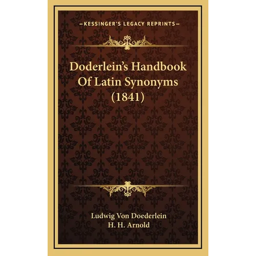 Doderlein's Handbook Of Latin Synonyms (1841)